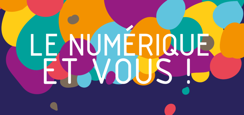 le numérique et vous !