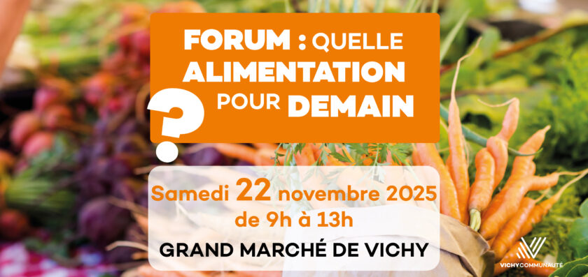 Forum quelle alimentation pour demain samedi 22 novembre 2025 au Grand Marché Vichy