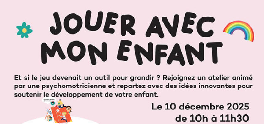 Affiche décrivant un atelier "Jouer avec mon enfant" animé par une psychomotricienne le 10 décembre 2025 de 10h à 11h30 à Creuzier-le-Vieux pour des parents et enfants de 0 à 3 ans.